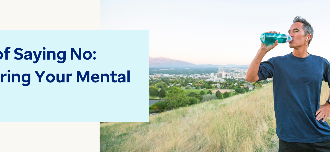 The Art of Saying No: Empowering Your Mental Health